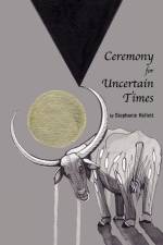 Ceremony for Uncertain Times af Stephanie Kellett