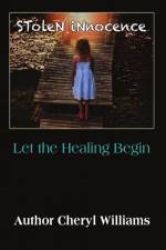 Stolen Innocence; Let the Healing Begin af Cheryl Williams
