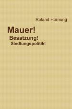 Hornung, R: Mauer - Besatzung af Roland Hornung