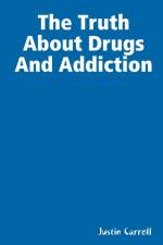 The Truth About Drugs And Addiction af Justin Carroll