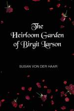 The Heirloom Garden of Birgit Larson af Susan von der Haar