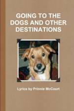 GOING TO THE DOGS AND OTHER DESTINATIONS af Prinnie McCourt