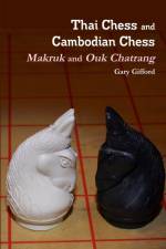 Thai Chess & Cambodian Chess (Makruk & Ouk Chatrang) af Gary Gifford