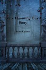 Every Haunting Has A Story af Rose Lannen