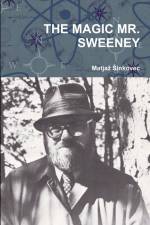 THE MAGIC MR. SWEENEY af Matja¿ ¿Inkovec