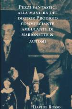 Pezzi fantastici alla maniera del dottor Prodigio commerciante ambulante di marionette & automi af Davide Rosso