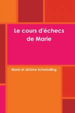 Le cours d'échecs de Marie af Marie Schwindling