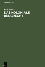 Das koloniale Bergrecht af Karl Ritter