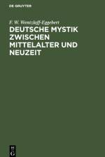 Deutsche Mystik zwischen Mittelalter und Neuzeit af F. W. Wentzlaff-Eggebert