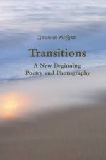 Transitions - A New Beginning - Poetry and Photography af Jeanne McGee