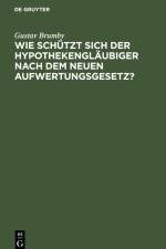 Wie schützt sich der Hypothekengläubiger nach dem neuen Aufwertungsgesetz? af Gustav Brumby