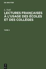 L. Noël: Lectures françaises à l¿usage des écoles et des colléges. Tome 2 af L. Noël