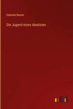 Die Jugend eines Idealisten af Gabriele Reuter