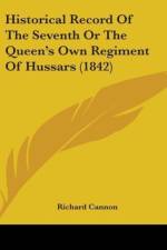 Historical Record Of The Seventh Or The Queen's Own Regiment Of Hussars (1842) af Richard Cannon