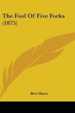The Fool Of Five Forks (1875) af Bret Harte