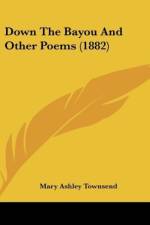 Down The Bayou And Other Poems (1882) af Mary Ashley Townsend