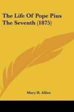 The Life Of Pope Pius The Seventh (1875) af Mary H. Allies