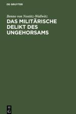 Das militärische Delikt des Ungehorsams af Benno Von Nostitz-Wallwitz