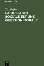 La question sociale est une question morale af Th. Ziegler