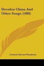 Dresden China And Other Songs (1880) af Frederic Edward Weatherly