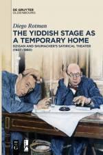The Yiddish Stage as a Temporary Home af Diego Rotman
