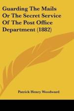 Guarding The Mails Or The Secret Service Of The Post Office Department (1882) af Patrick Henry Woodward