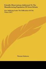 Friendly Observations Addressed To The Manufacturing Population Of Great Britain af Thomas Gisborne