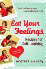Eat Your Feelings af Heather Whaley