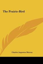 The Prairie-Bird af Charles Augustus Murray