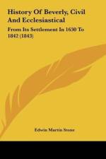History Of Beverly, Civil And Ecclesiastical af Edwin Martin Stone