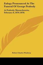 Eulogy Pronounced At The Funeral Of George Peabody af Robert Charles Winthrop
