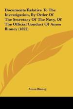 Documents Relative To The Investigation, By Order Of The Secretary Of The Navy, Of The Official Conduct Of Amos Binney (1822) af Amos Binney