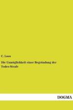 Die Unmöglichkeit einer Begründung der Todes-Strafe af C. Loos