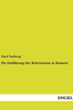 Die Einführung der Reformation in Rostock af Axel Vorberg