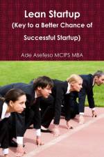 Lean Startup (Key to a Better Chance of Successful Startup) af Ade Asefeso MCIPS MBA