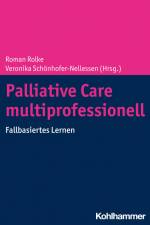 Palliative Care multiprofessionell af Roman Rolke