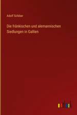 Die fränkischen und alemannischen Siedlungen in Gallien af Adolf Schiber