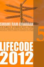 LIFE CODE 5 YEARLY FORECAST FOR 2012 af Swami Ram Charran