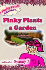 Pinky Plants a Garden - a Pinky Frink Adventure af Granny J