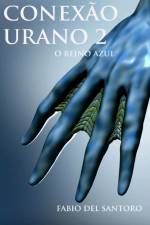 CONEXÃO URANO 2 - O REINO AZUL af Fabio Del Santoro