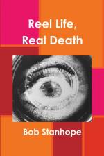 Reel Life, Real Death af Bob Stanhope
