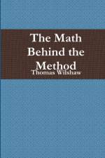 The Math Behind the Method af Thomas Wilshaw