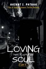 Loving her Ruptured Soul!!.. af Akshat Pathak