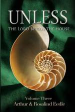 Unless The Lord Builds the House - Volume Three af Arthur Eedle