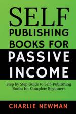 Self-Publishing Books for Passive Income af Charlie Newman