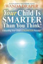 Your Child Is Smarter Than You Think af Wanda Draper Ph. D.