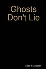 Ghosts Don't Lie af Robert Goodier