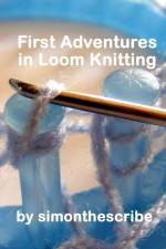 First Adventures in Loom Knitting af Simon Mitchell