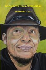 The Collected Poems Of Red Jordan Arobateau (1957 -1978) --I. af Red Jordan Arobateau