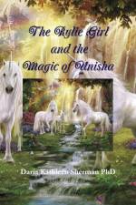 The Rylie Girl and the Magic of Unisha af Daria Kathleen Sherman